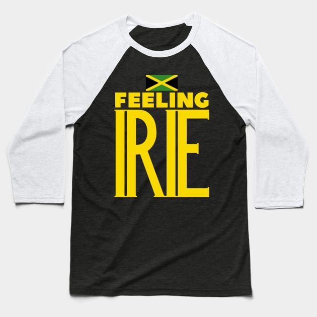 Feeling Irie Jamaican Slang Baseball T-Shirt by Merchweaver